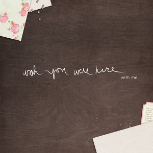 Wish You Were Here