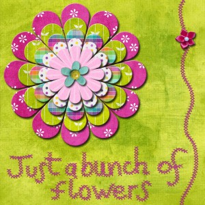 Just a Bunch of Flowers
