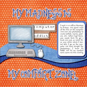 My Madness Is My Comfort Zone!