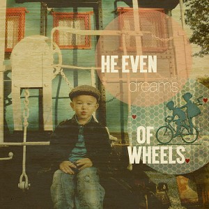 he even dreams of wheels