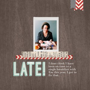 Late!