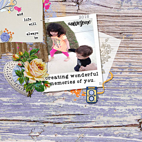 And Life Will Always Be Creating Memories of You =Awesome