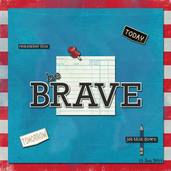 be BRAVE