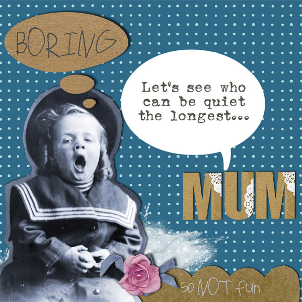 BORING, mum!