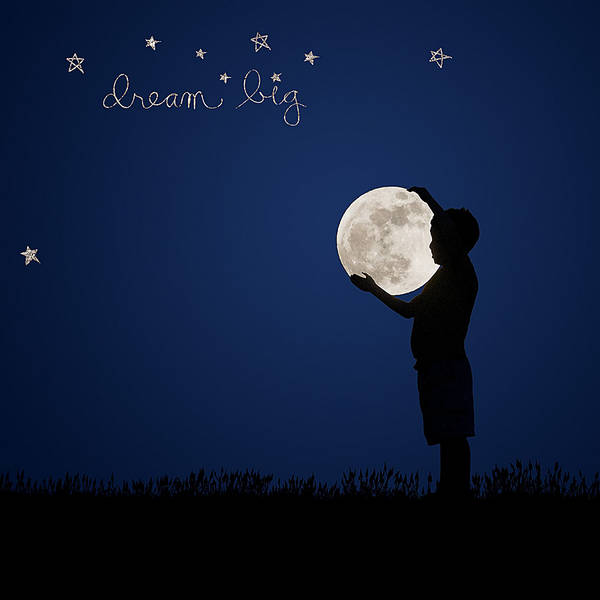 Dream big