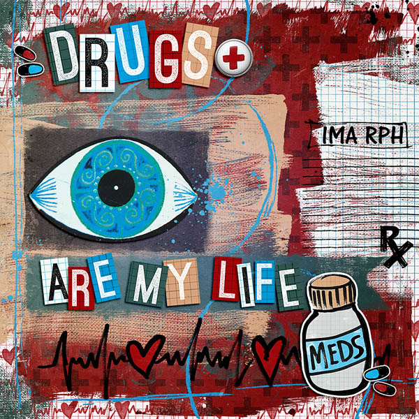 Drugs are my life