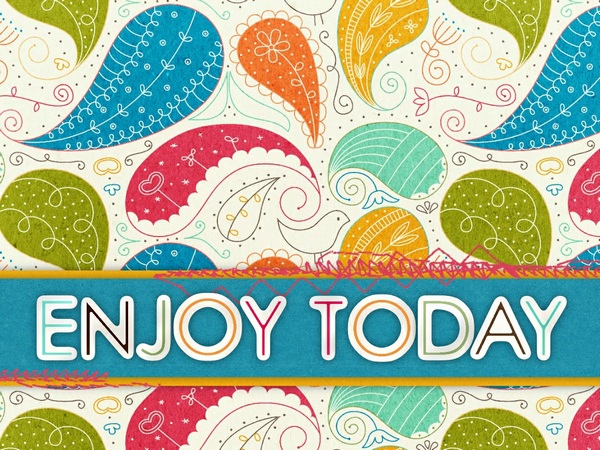 Enjoy Today