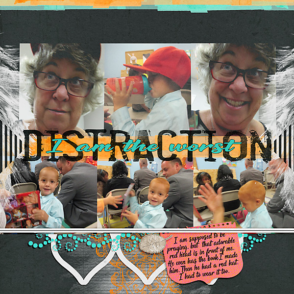 I am such a distraction.