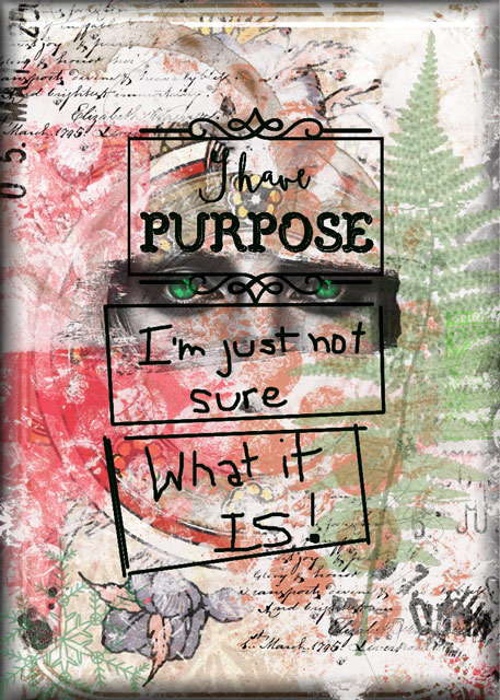 I Have Purpose