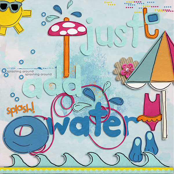 Just add water