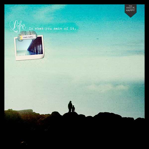Life is what you make of it