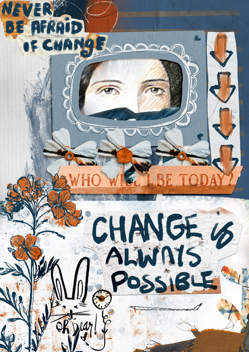 Never be afraid of change