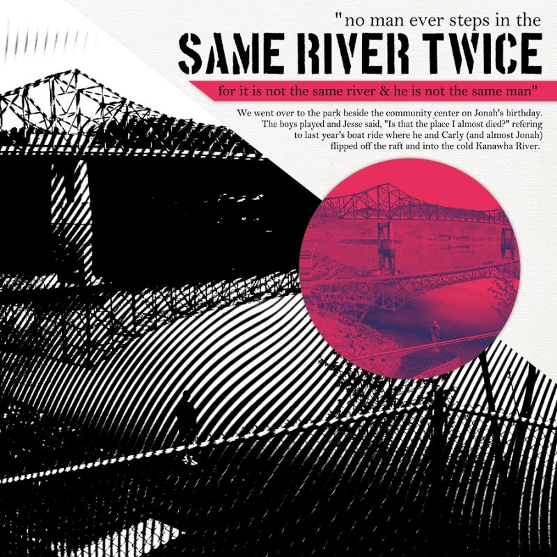 No Man Steps Into the Same River Twice....