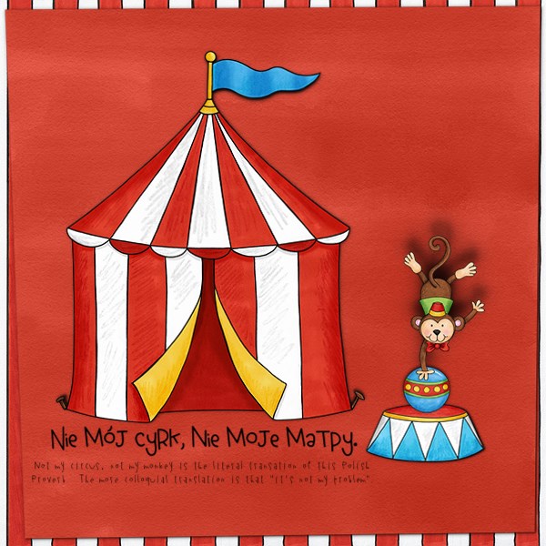 Not My Circus, Not My Monkey