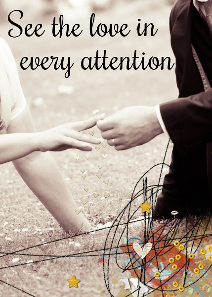 See the love in every attention
