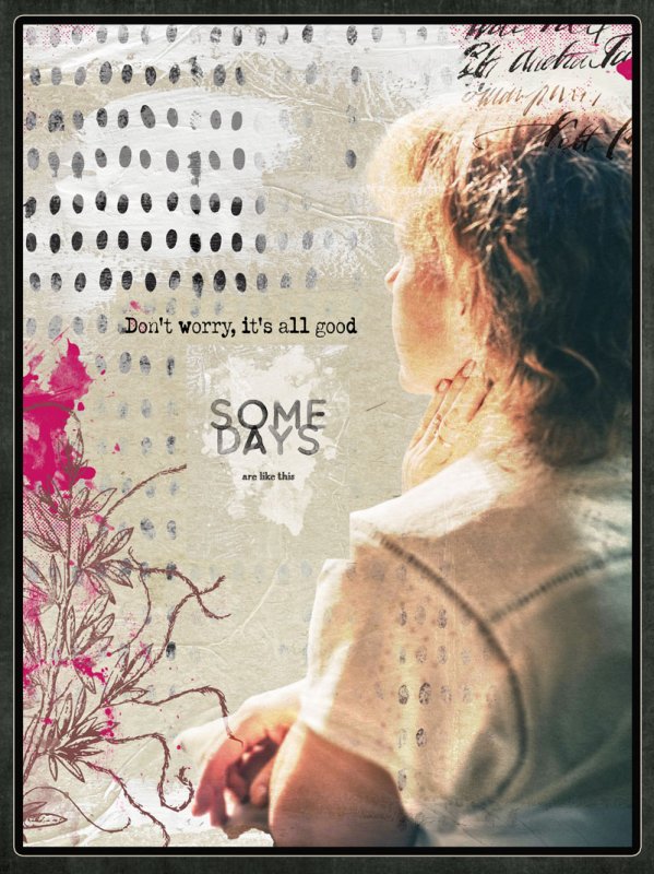 Some Days ...