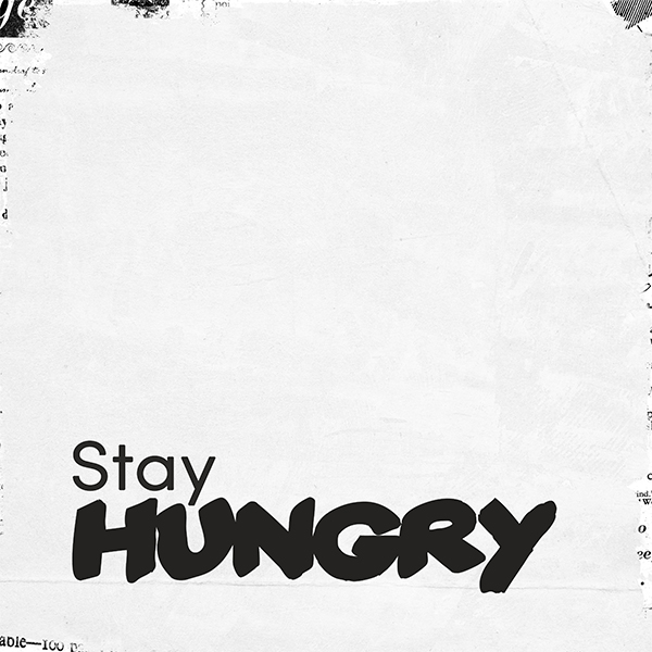 Stay Hungry