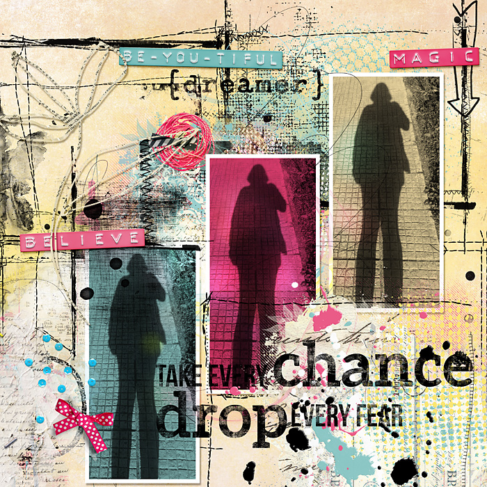 Take every chance, drop every fear