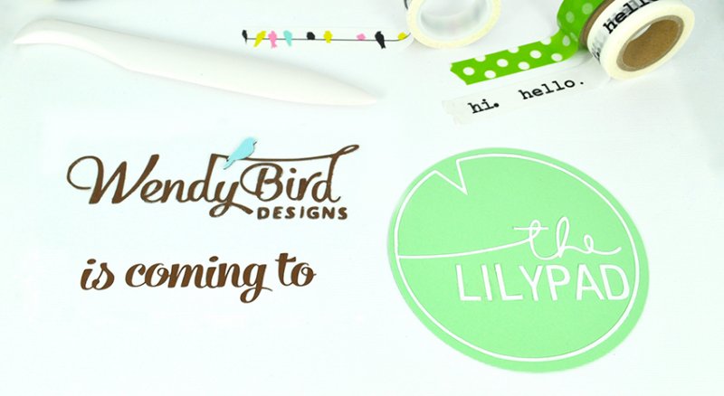WendyBird Designs is coming to The Lilypad!