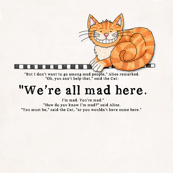 We're all mad here