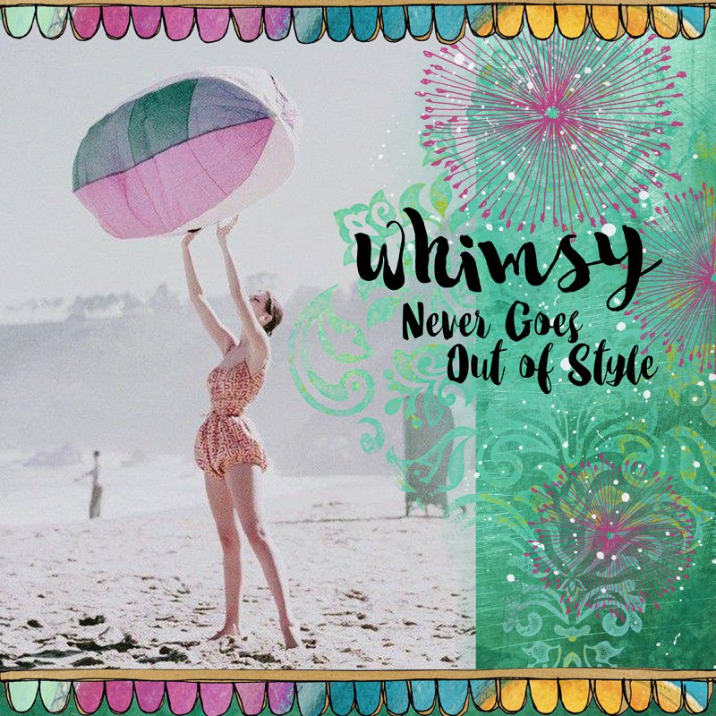 Whimsy Never Goes Out of Style