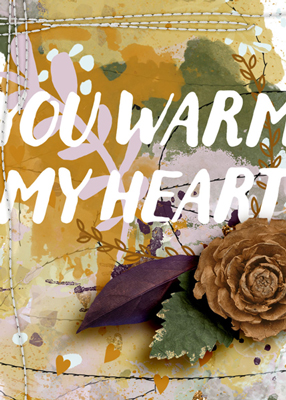 you warm my heart - for Cynthia
