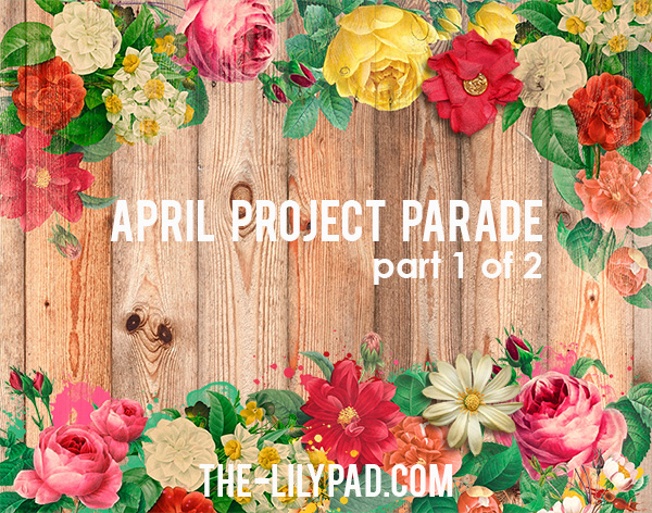 April Project Parade: Shower of Flowers Part 1 of 2