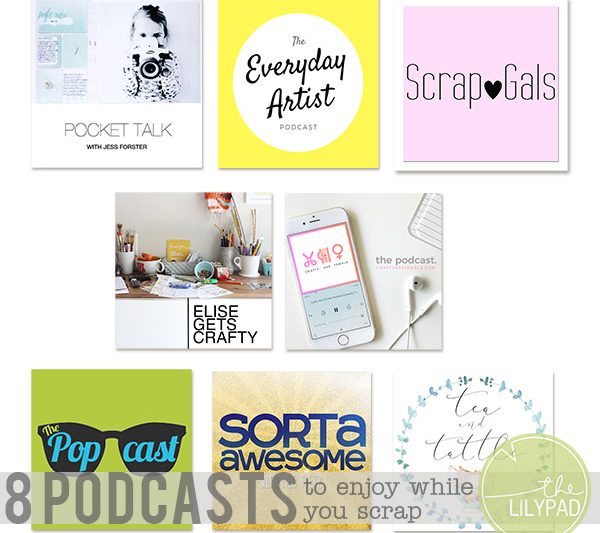 8 Podcasts to Enjoy While You Scrap