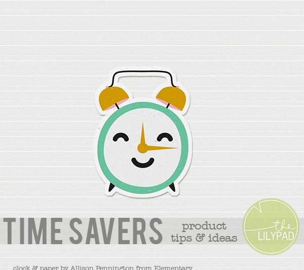 Time Savers (for when you feel the need for speed).