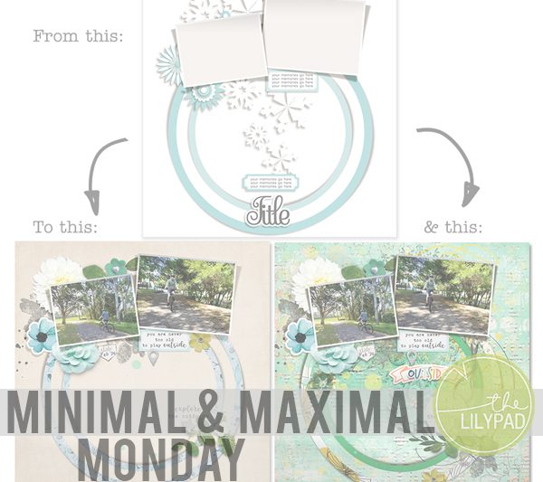 Minimal & Maximal Monday: Same photos, 2 different layouts with Template Tips