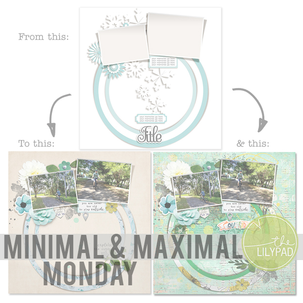 Minimal & Maximal Monday: Same photos, 2 different layouts with Template Tips