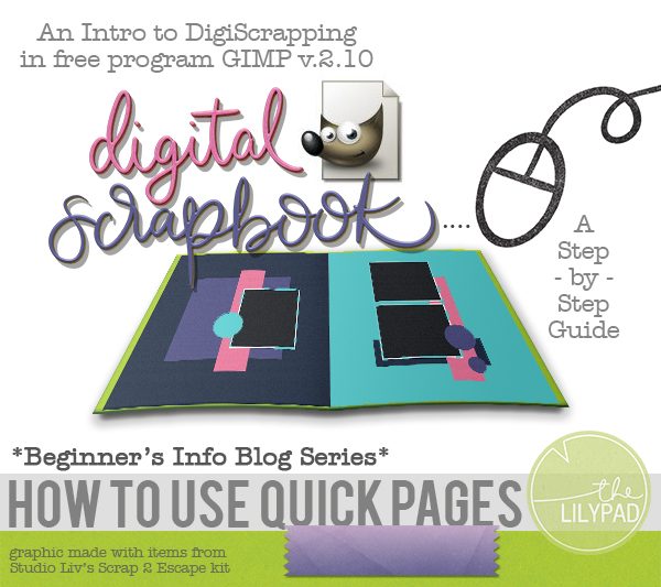 So You want to Start Digital Scrapbooking: Getting Started Step-by-Step in GIMP with a Layered QuickPage