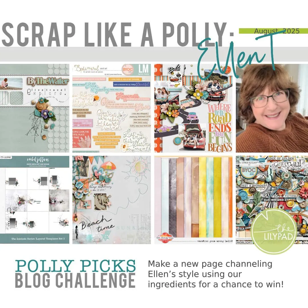 Collage featuring digital scrapbooking layouts, supplies, and a smiling woman named Ellen T for The Lilypad’s August 2025 "Scrap Like a Polly" blog challenge.