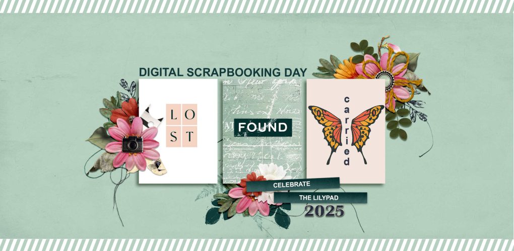 Digital Scrapbooking Day 2025 banner featuring the words Lost, Found, and Carried, with floral clusters, a vintage camera, and a butterfly on a soft green background.