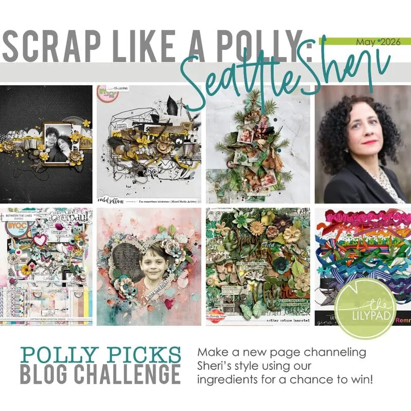 Promotional collage for “Scrap Like a Polly: Seattle Sheri” by The Lilypad featuring scrapbook layouts, mixed media art, colorful ribbons, and a portrait of Seattle Sheri. Text announces a Polly Picks Blog Challenge for May 2026.