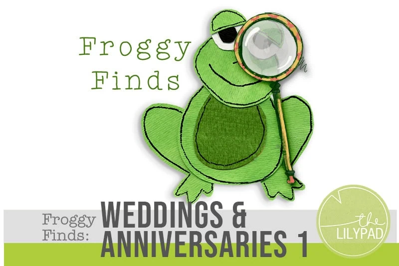 Illustrated green frog holding a magnifying glass beside the words “Froggy Finds.” A gray banner across the bottom reads “Froggy Finds: Weddings & Anniversaries" with The Lilypad logo in the corner.