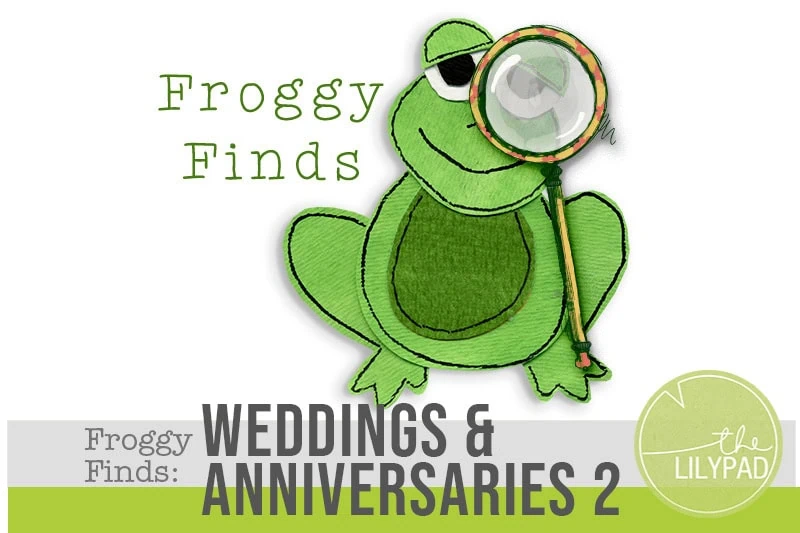 Illustrated green frog holding a magnifying glass beside the words “Froggy Finds.” A gray banner across the bottom reads “Froggy Finds: Weddings & Anniversaries" with The Lilypad logo in the corner.